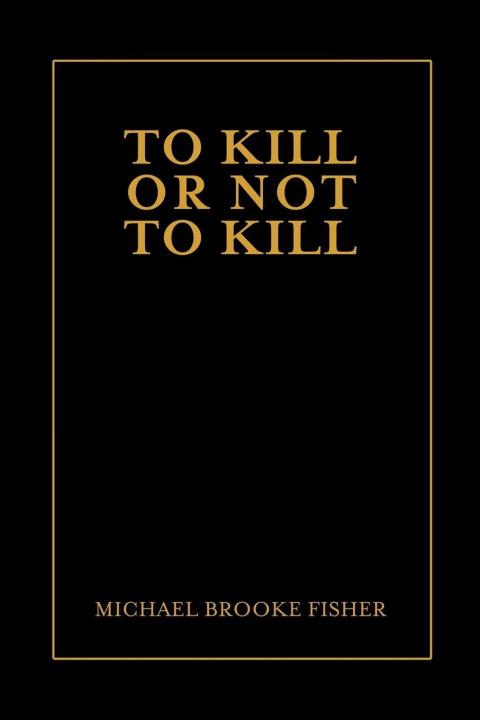 Knjiga To Kill or Not to Kill Michael Fisher