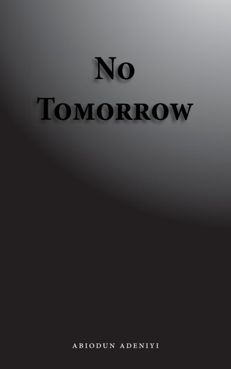 Knjiga No Tomorrow Abiodun Adeniyi