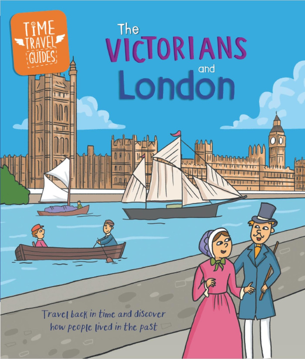 Carte Time Travel Guides: The Victorians and London Tim Cooke