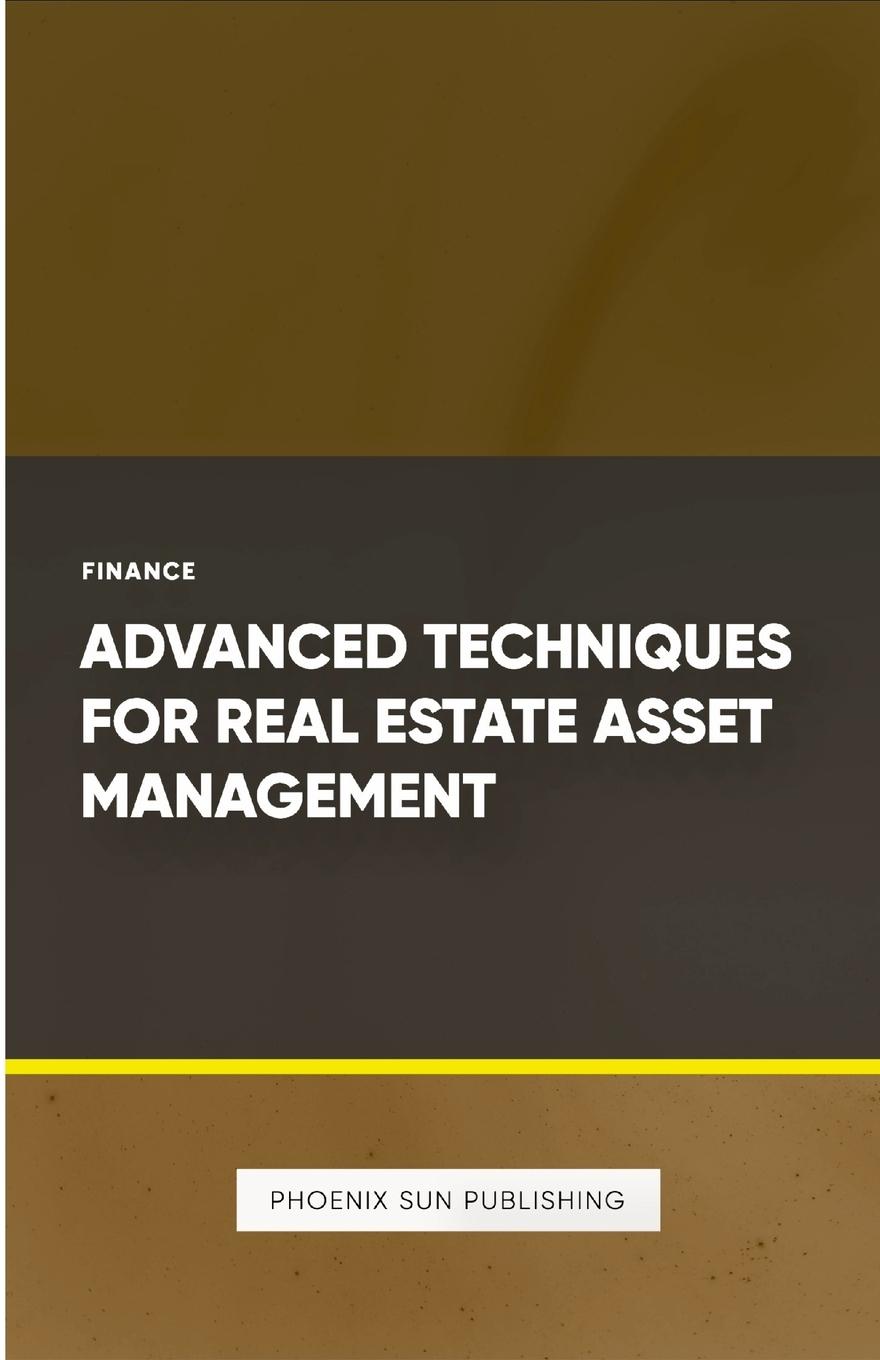 Boek Advanced Techniques for Real Estate Asset Management PS Publishing
