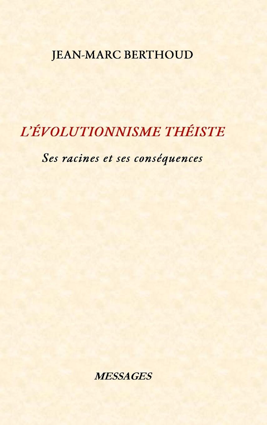 Buch L'ÉVOLUTIONNISME THÉISTE Jean-Marc Berthoud