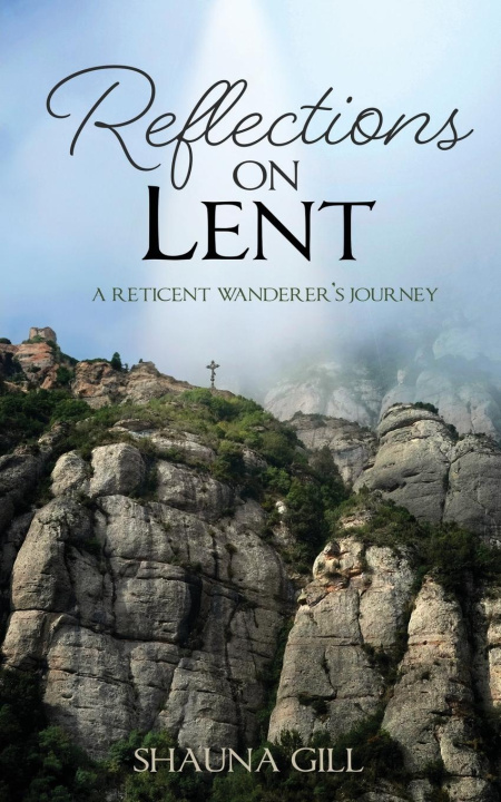 Knjiga Reflections on Lent Shauna Gill