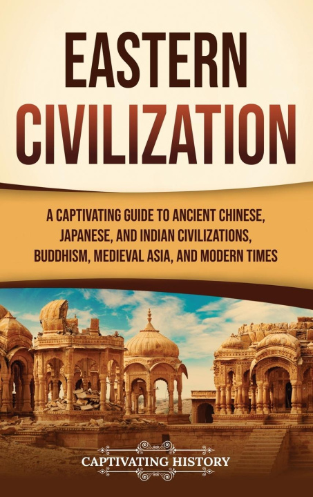 Knjiga Eastern Civilization Captivating History