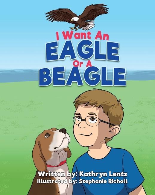 Książka I Want an Eagle or a Beagle Kathryn Lentz