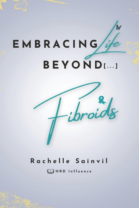 Boek Embracing Life Beyond Fibroids Hrd Influence