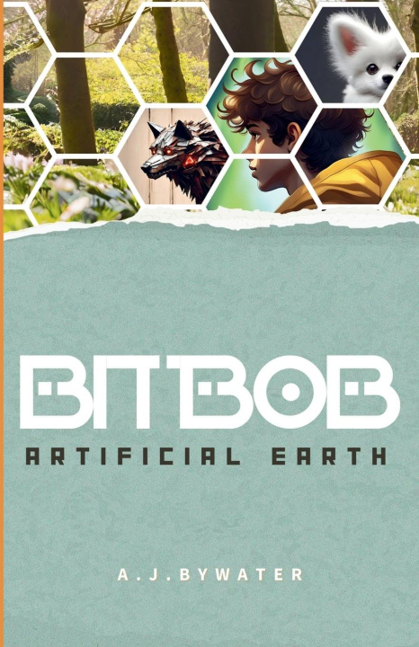 Knjiga BitBob - Artificial Earth A. J. Bywater