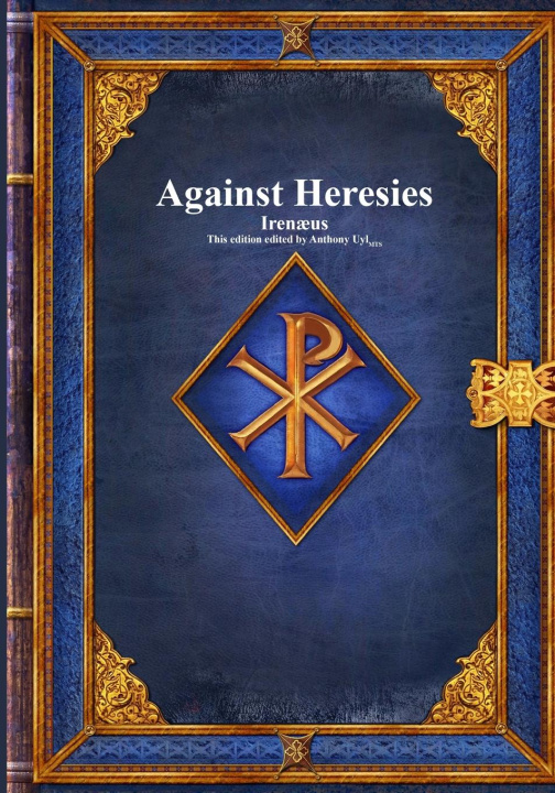 Buch Against Heresies Anthony Uyl