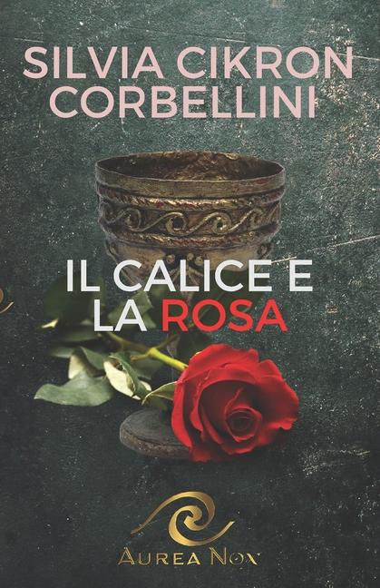 Knjiga Il Calice e la Rosa Silvia Dubravka Cikron Corbellini