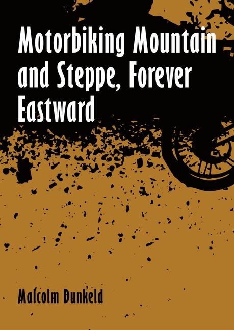 Книга Motorbiking Mountain and Steppe, Forever Eastward 