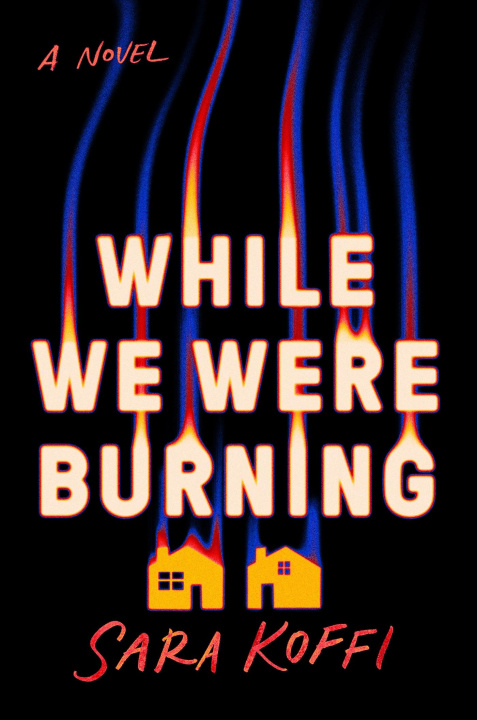 Knjiga While We Were Burning Sara Koffi
