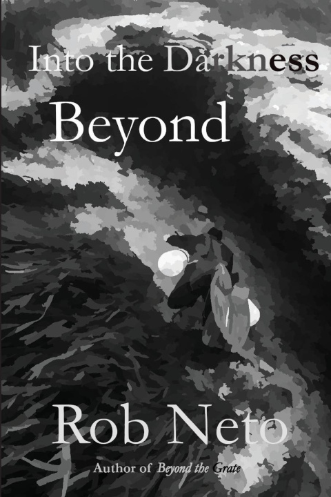 Knjiga Into the Darkness Beyond Rob Neto