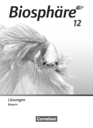 Kniha Biosphäre Sekundarstufe II 12. Jahrgangsstufe - 2.0 - Bayern - Lösungen zum Schulbuch Judith Fischer