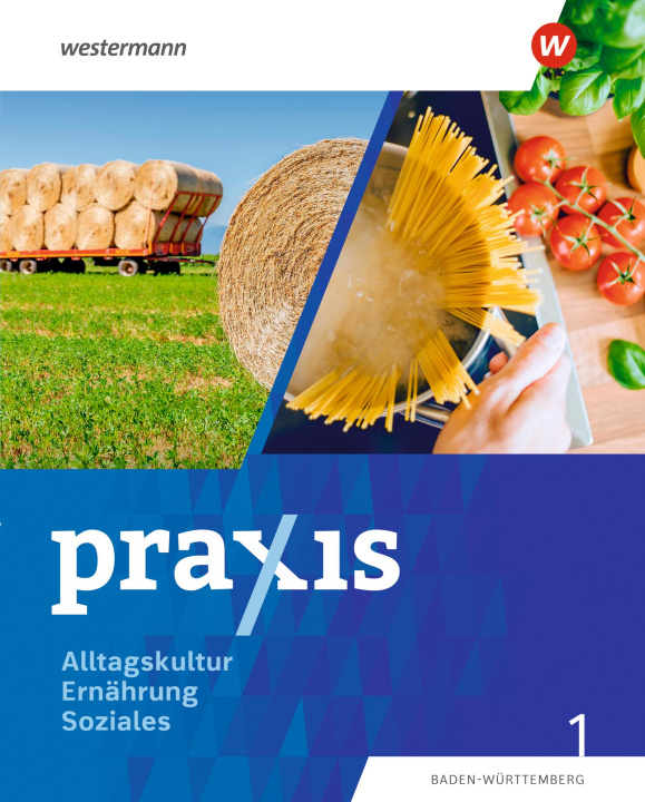 Kniha Praxis Alltagskultur - Ernährung - Soziales (AES). Schülerband 1. Für Baden-Württemberg Theresa Fehrenbach