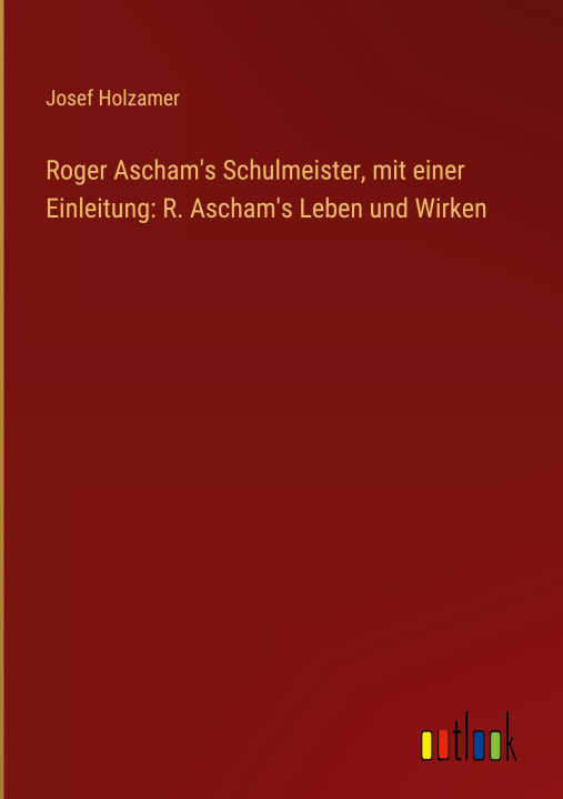 Kniha Roger Ascham's Schulmeister, mit einer Einleitung: R. Ascham's Leben und Wirken 