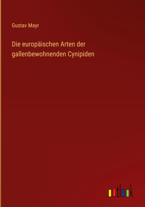 Kniha Die europäischen Arten der gallenbewohnenden Cynipiden 