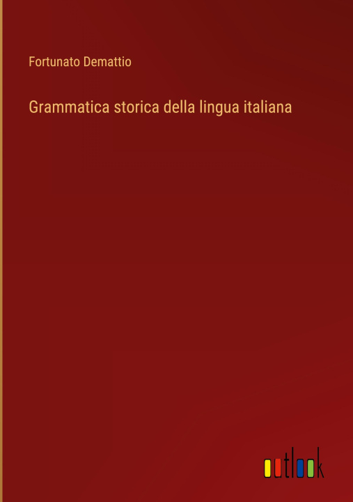 Книга Grammatica storica della lingua italiana 