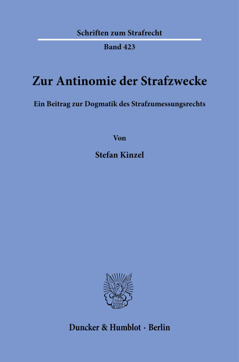 Carte Zur Antinomie der Strafzwecke. Stefan Kinzel