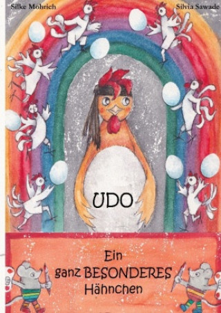 Knjiga Udo - Ein ganz besonderes Hähnchen Silke Mohrich