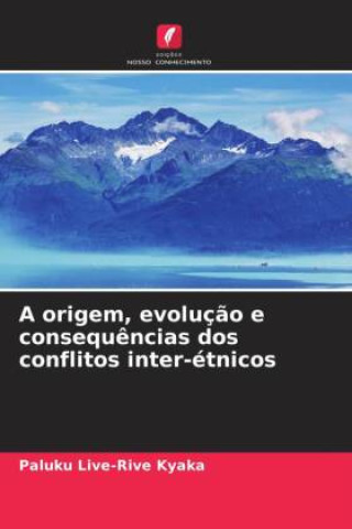 Książka A origem, evoluç?o e consequ?ncias dos conflitos inter-étnicos 