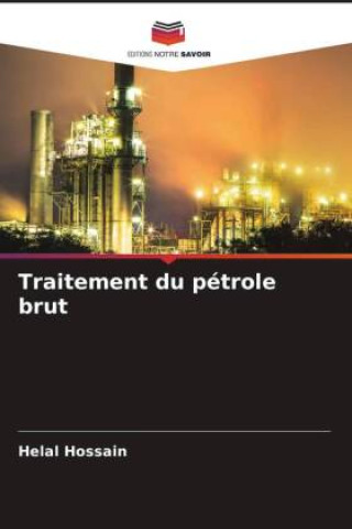 Buch Traitement du pétrole brut Helal Hossain