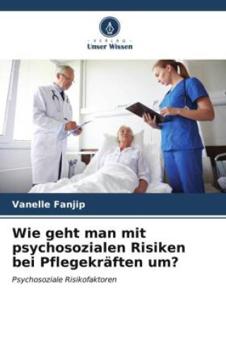 Livre Wie geht man mit psychosozialen Risiken bei Pflegekräften um? 