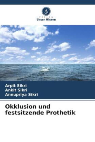 Kniha Okklusion und festsitzende Prothetik Ankit Sikri