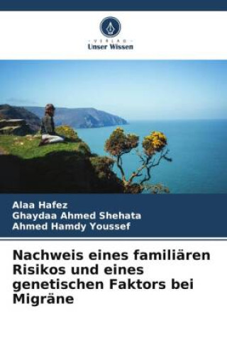 Boek Nachweis eines familiären Risikos und eines genetischen Faktors bei Migräne Ghaydaa Ahmed Shehata