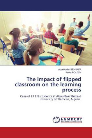 Buch The impact of flipped classroom on the learning process Feriel Bouzidi