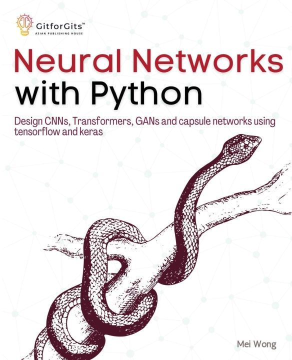 Книга Neural Networks with Python Mei Wong