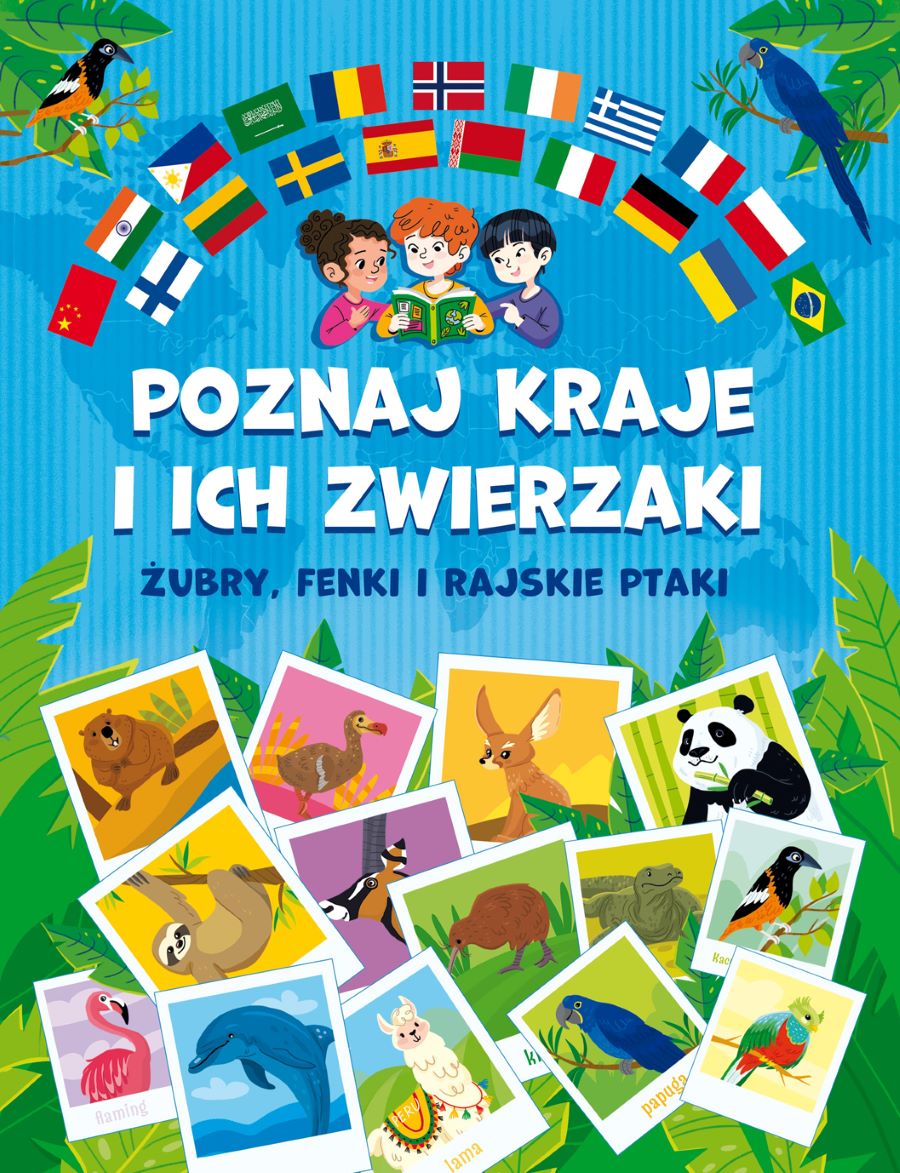 Kniha Poznaj kraje i ich zwierzaki. Żubry, fenki i rajskie ptaki Patrycja Zarawska