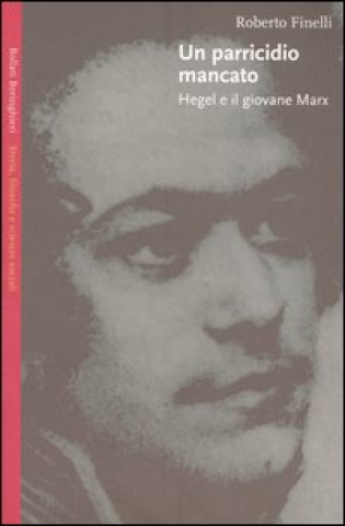 Kniha parricidio mancato. Hegel e il giovane Marx Roberto Finelli