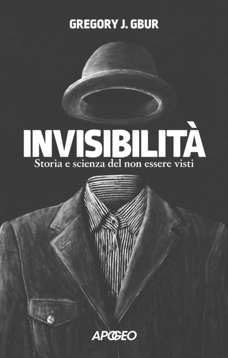 Könyv Invisibilità. Storia e scienza del non essere visti Gregory J. Gbur