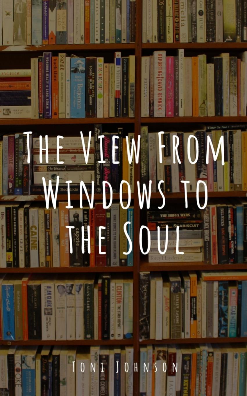 Knjiga The View From Windows to the Soul Toni Johnson