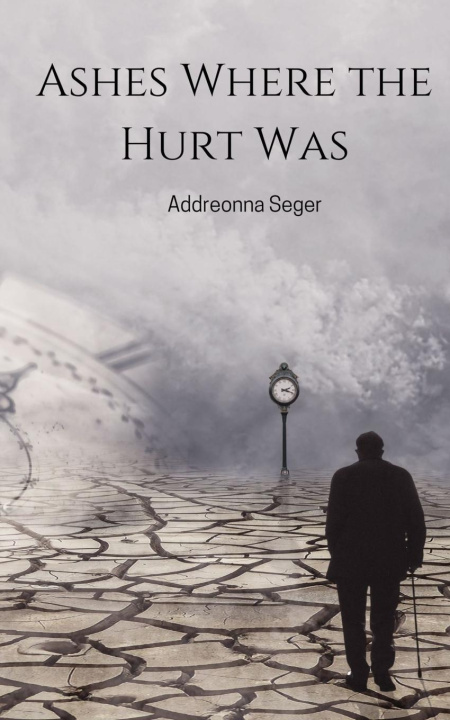 Knjiga Ashes Where the Hurt Was Addreonna Seger