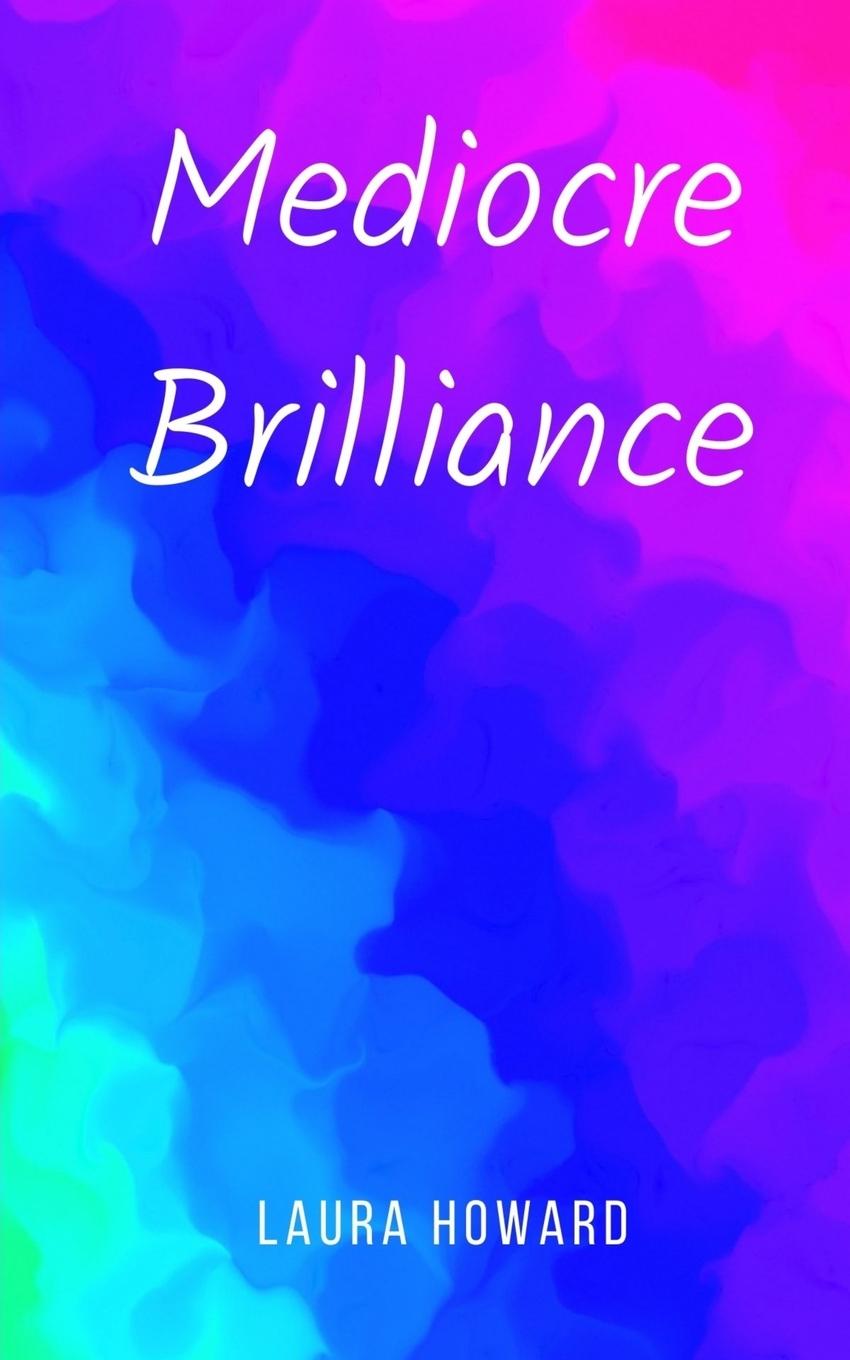 Knjiga Mediocre Brilliance Laura Howard