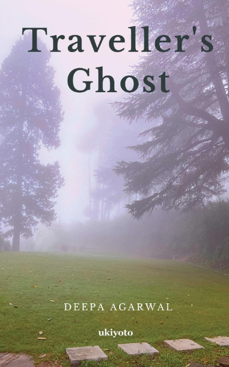 Kniha Traveller's Ghost Deepa Agarwal