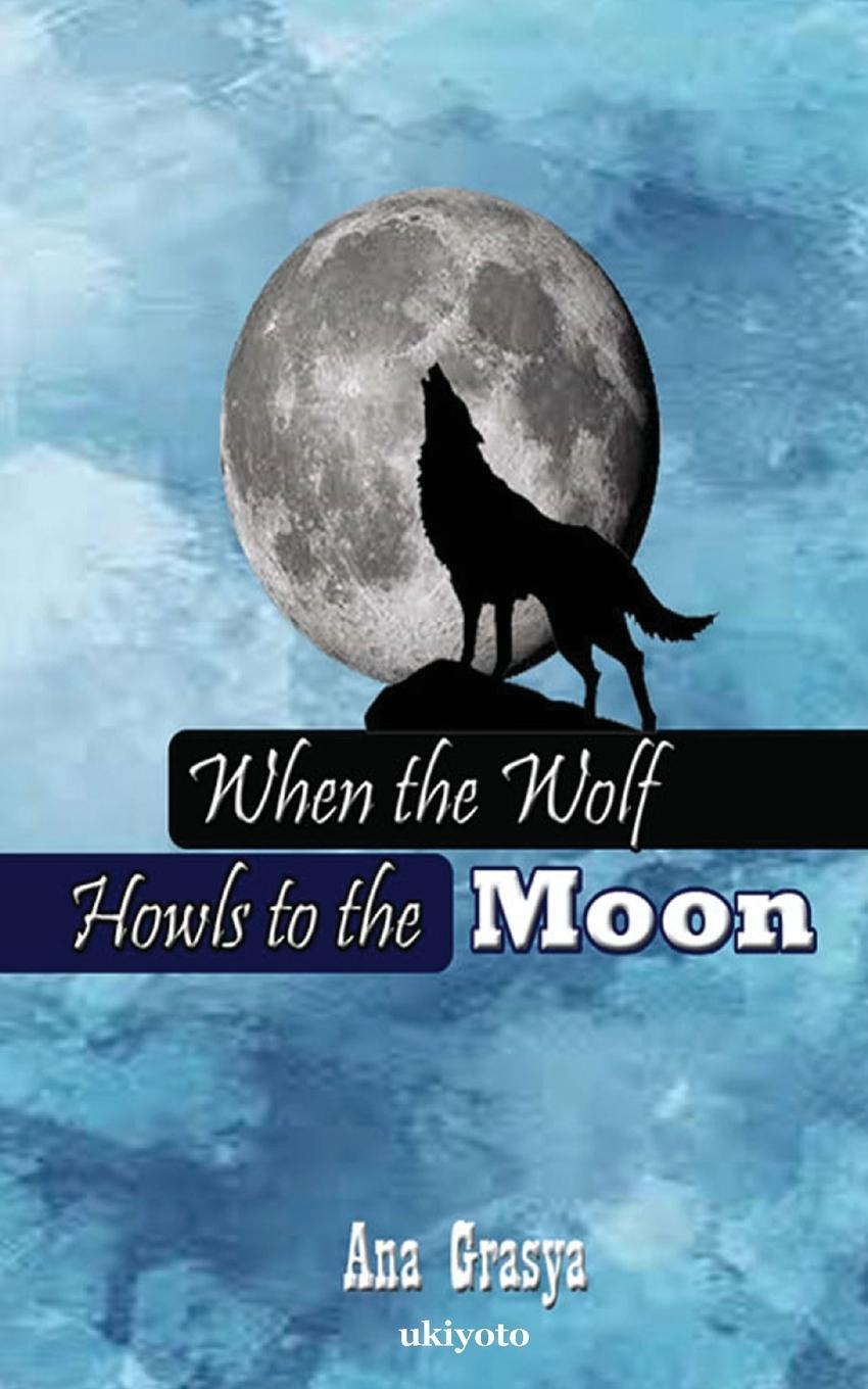 Knjiga When the Wolf Howls to the Moon Ana Grasya