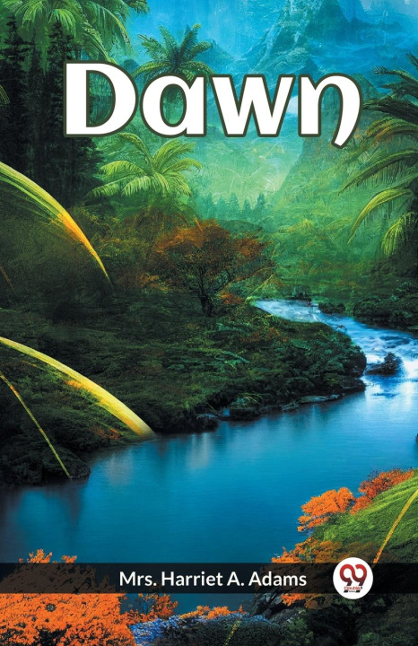 Knjiga Dawn Mrs. Harriet A. Adams