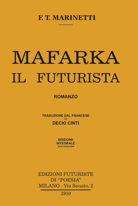 Kniha Mafarka il futurista. Edizione integrale non censurata 1910 Filippo Tommaso Marinetti