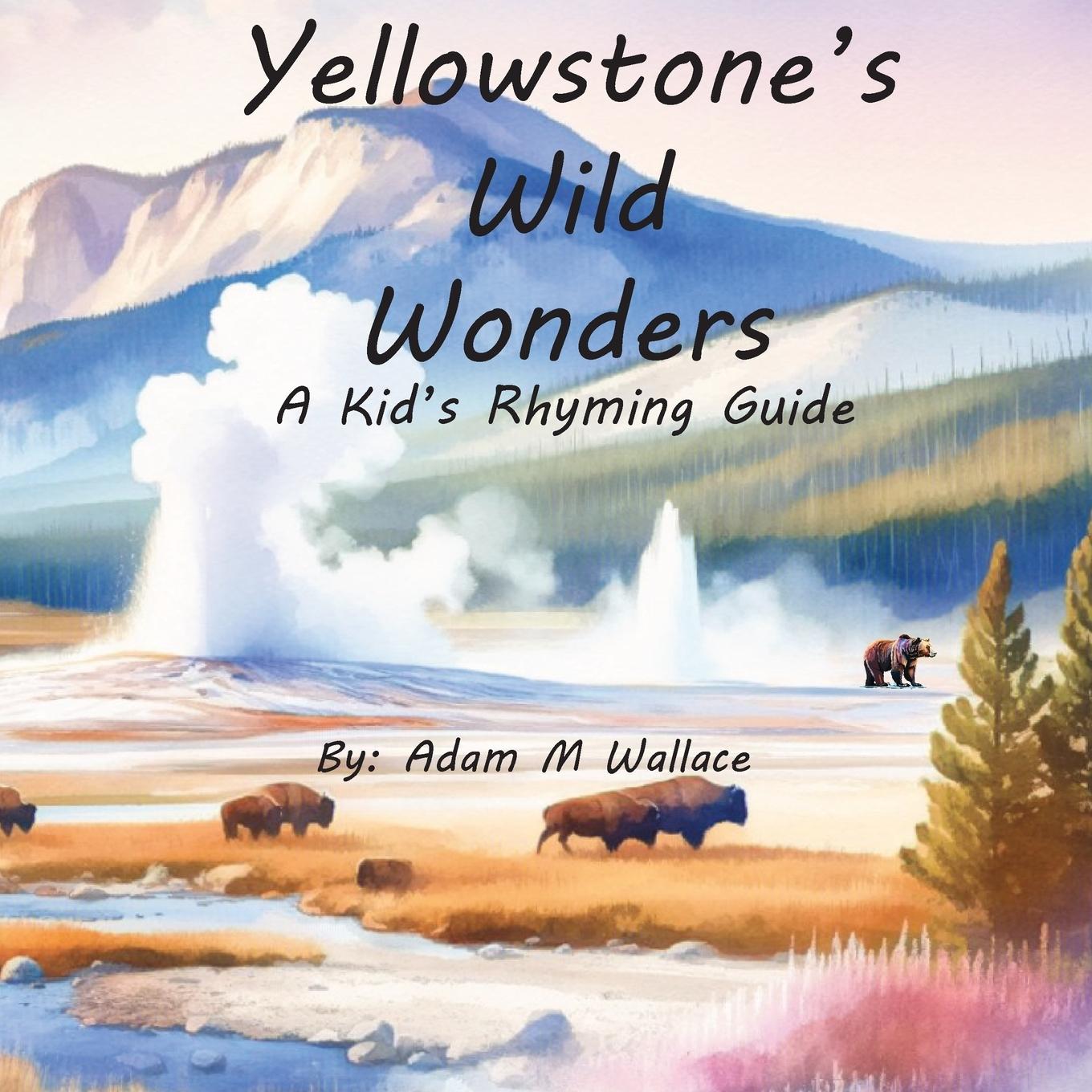 Carte Yellowstone's Wild Wonders Adam M Wallace