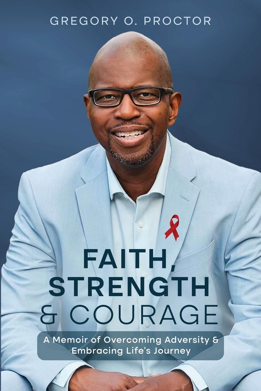 Carte Faith, Strength, And Courage Gregory O. Proctor