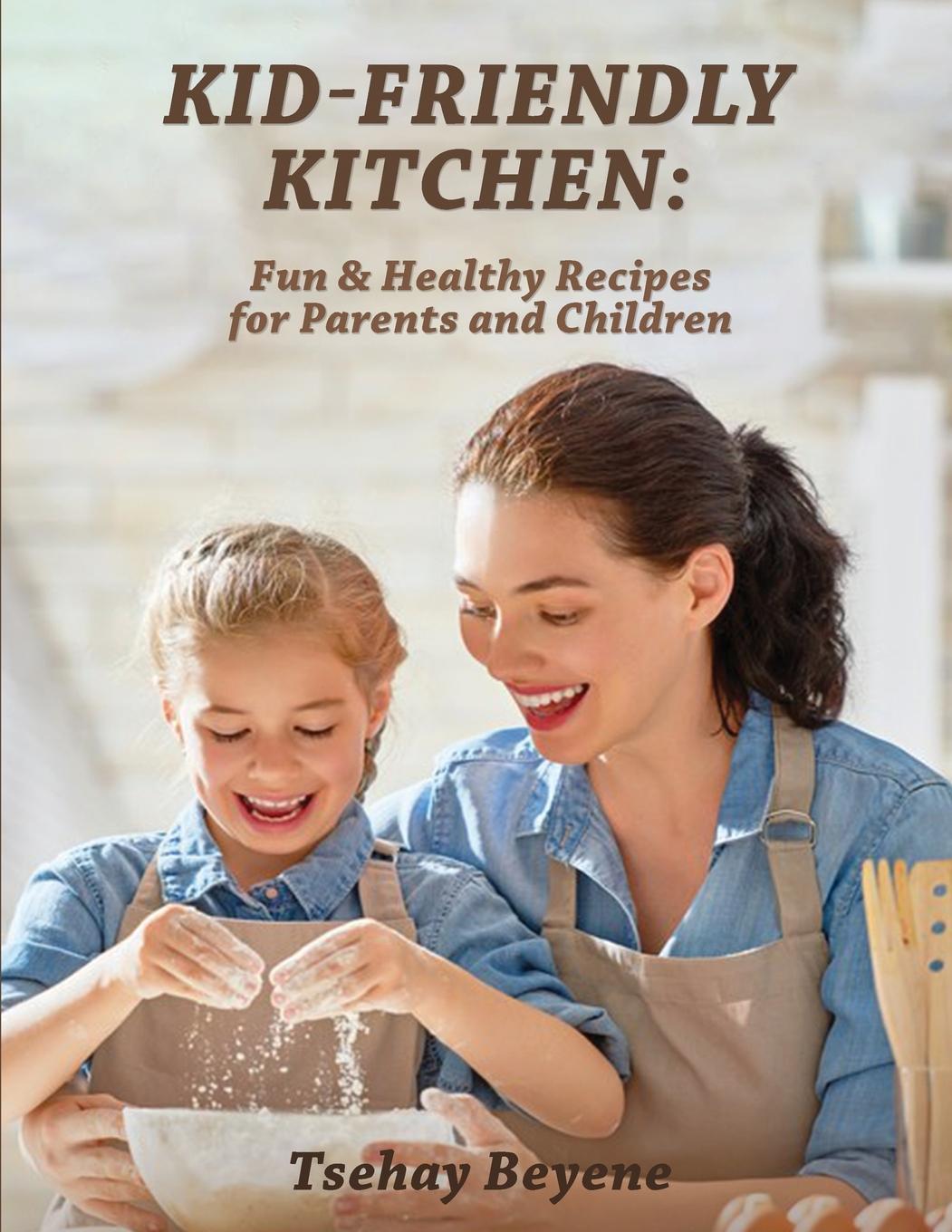 Knjiga Kid-Friendly Kitchen Tsehay Beyene