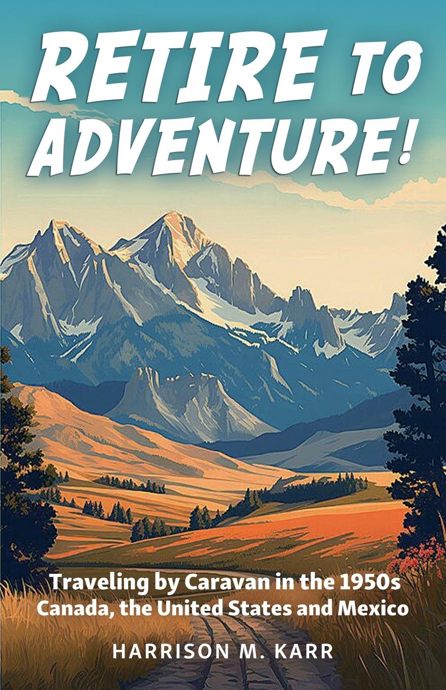 Knjiga Retire to Adventure! Harrison M. Karr