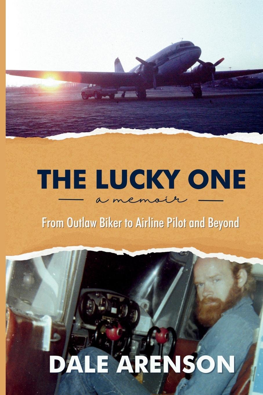 Boek The Lucky One, a memoir, From Outlaw Biker to Airline Pilot and Beyond Dale Arenson