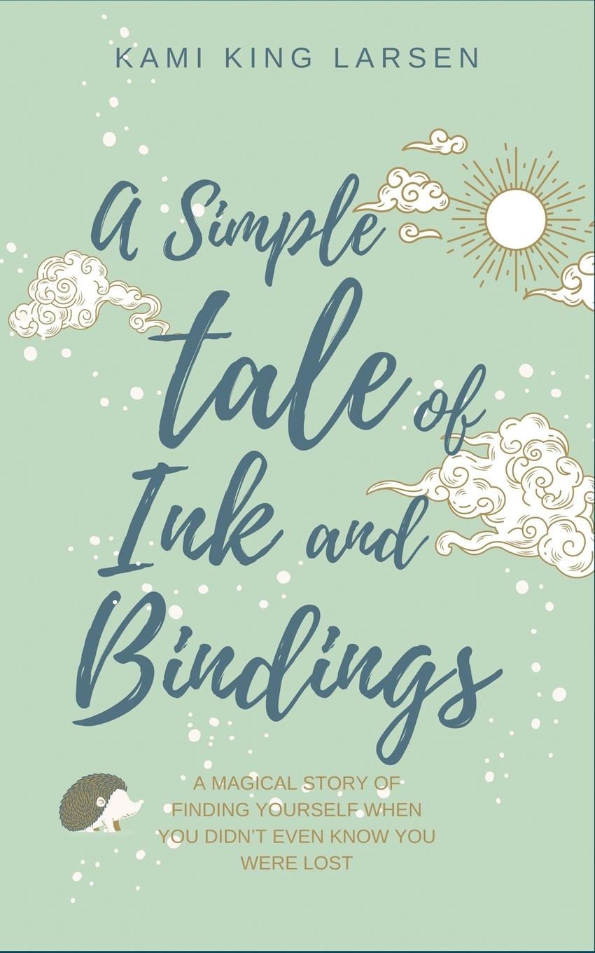 Knjiga A Simple Tale of Ink and Bindings Kami King Larsen