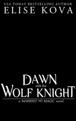 Книга A Dawn with the Wolf Knight Elise Kova