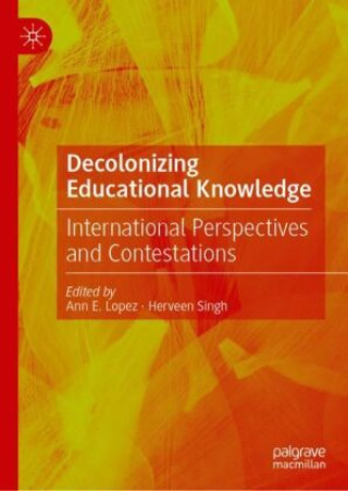 Knjiga Decolonizing Educational Knowledge Ann E. Lopez