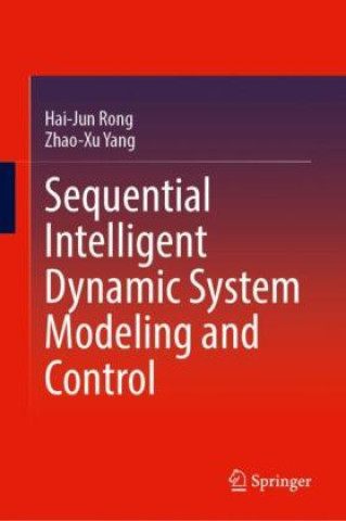 Knjiga Sequential Intelligent Dynamic System Modeling and Control Hai-Jun Rong