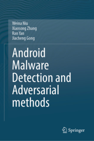 Book Android Malware Detection and Adversarial Methods Weina Niu