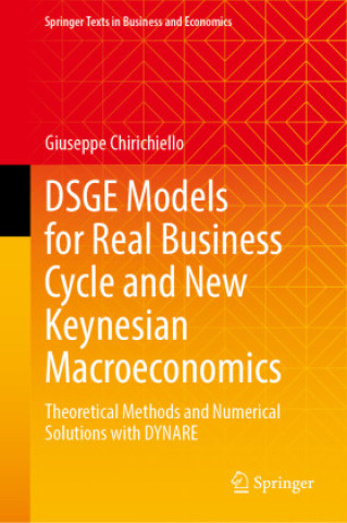 Livre DSGE Models for Real Business Cycle and New Keynesian Macroeconomics Giuseppe Chirichiello